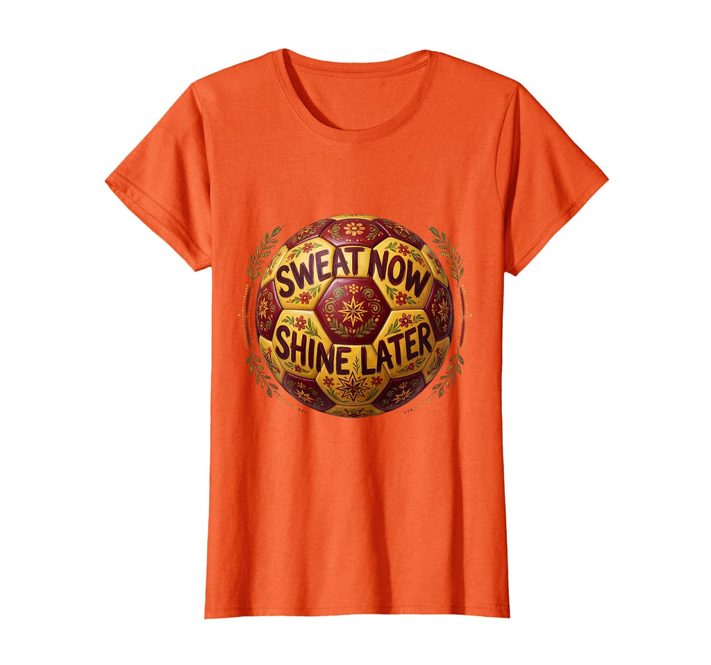 Sweat Now Shine Later Soccer Motivational T-Shirt - Graphic Print Men Women