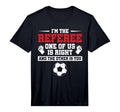 Mens Im Referee One Us Is Right T-Shirt - Trendy Graphic Men Women