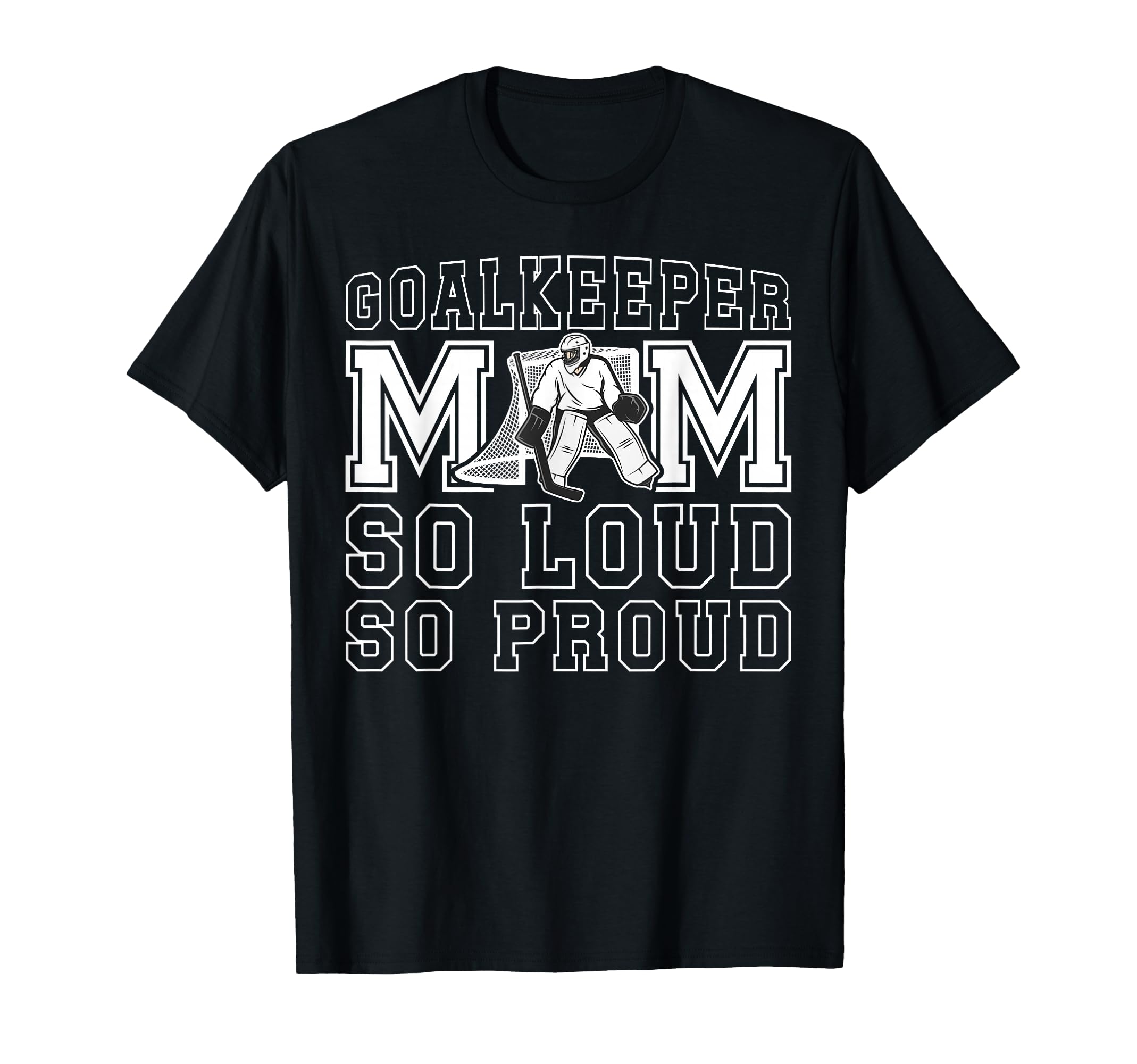 Hockey Goalkeeper Mom So Loud Mom T-Shirt - Custom Art Print Men Women