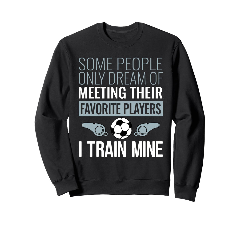 Funny Soccer Coach Trainer Team Sweatshirt - Custom Art Print Unisex