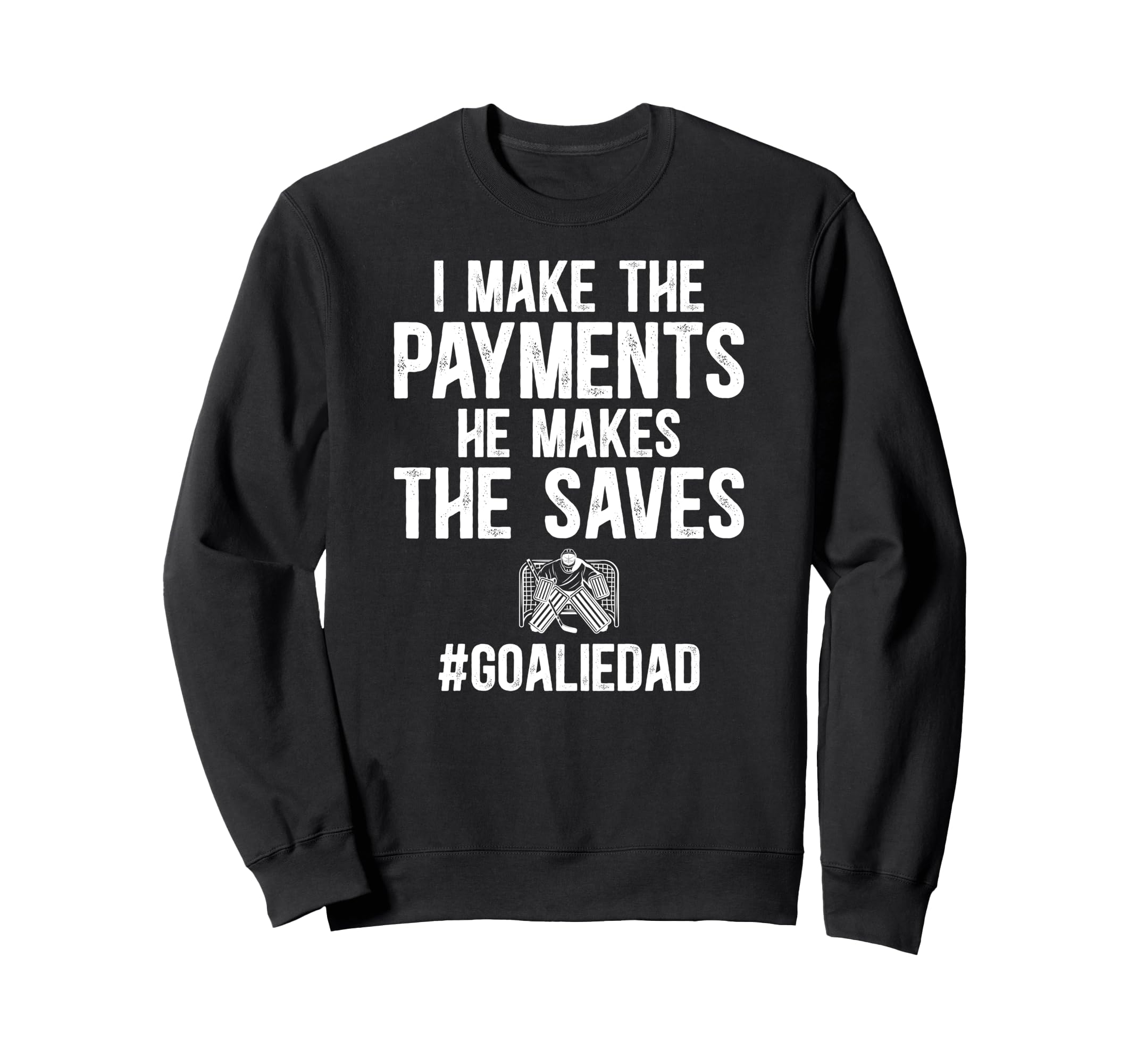 Funny Hockey Goalie Dad Hockey Sweatshirt - Novelty Apparel Men Women