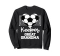 Keeper Great Grandma Funny Soccer Sweatshirt - Novelty Apparel Men Women