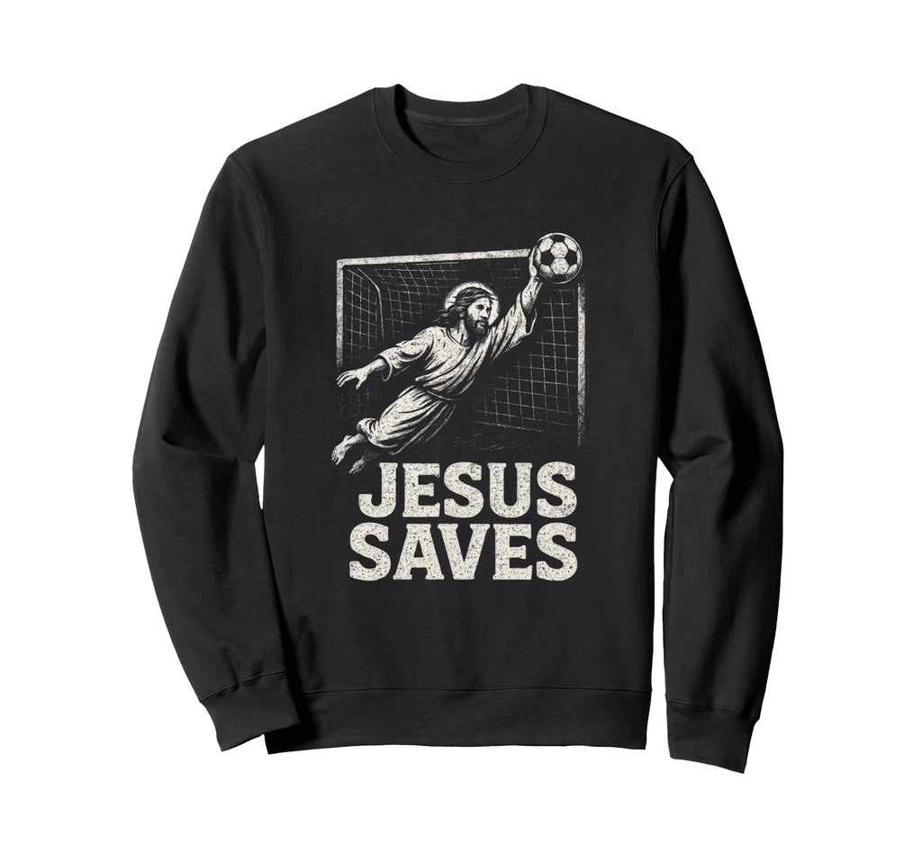 Jesus Saves Soccer Goalie Sweatshirt - Fun Novelty Design Men Women