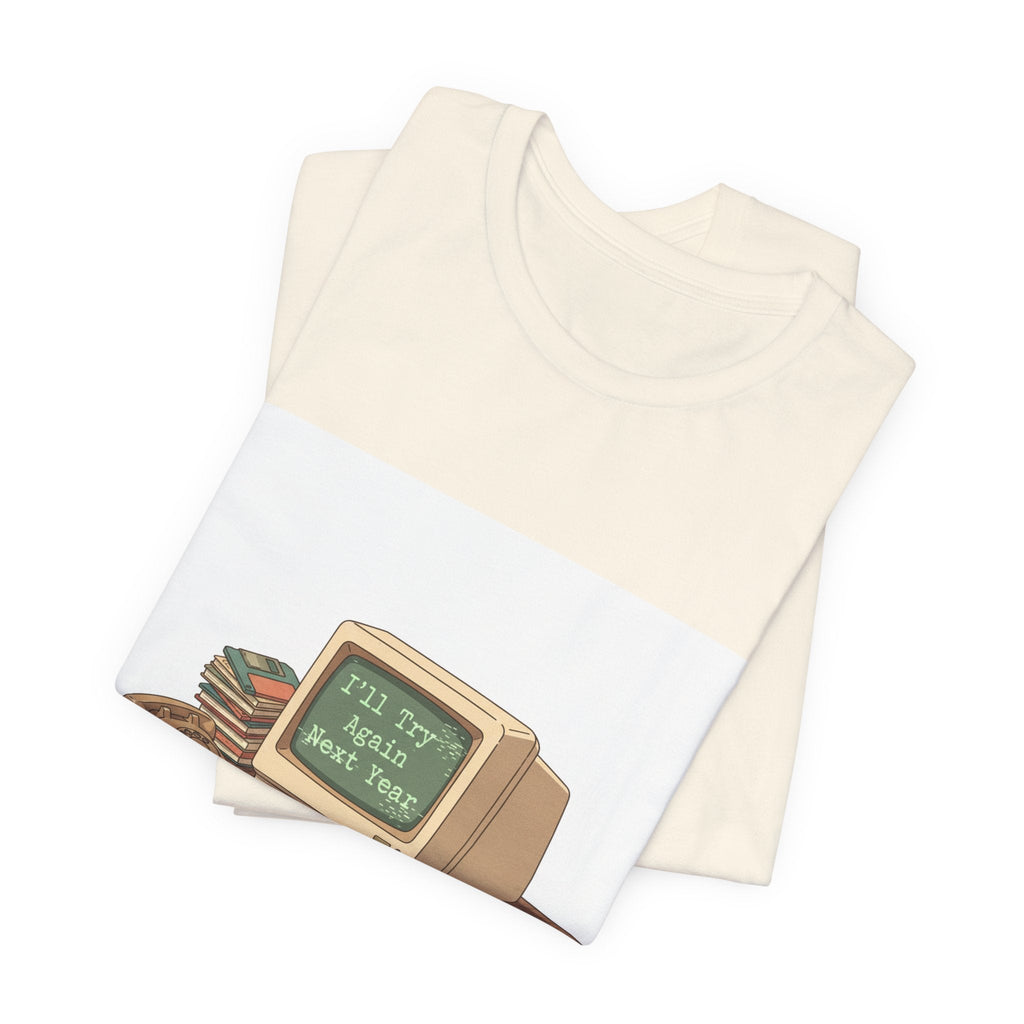 I'll Try Again Next Year T-Shirt | resolution joke shirt, January burnout meme