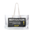 Motivation Is a Universal Language Weekender Bag — Inspirational Travel Tote