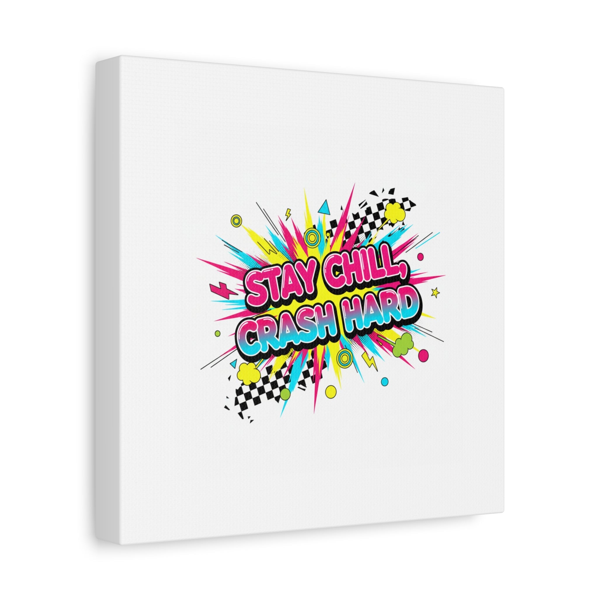 Stay Chill Crash Hard Canvas, neon graffiti crash out art | meltdown sticker style