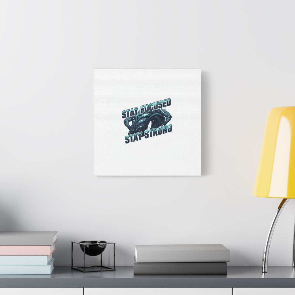 Stay Focused Stay Strong Canvas | Winter Workout Motivational Wall Art