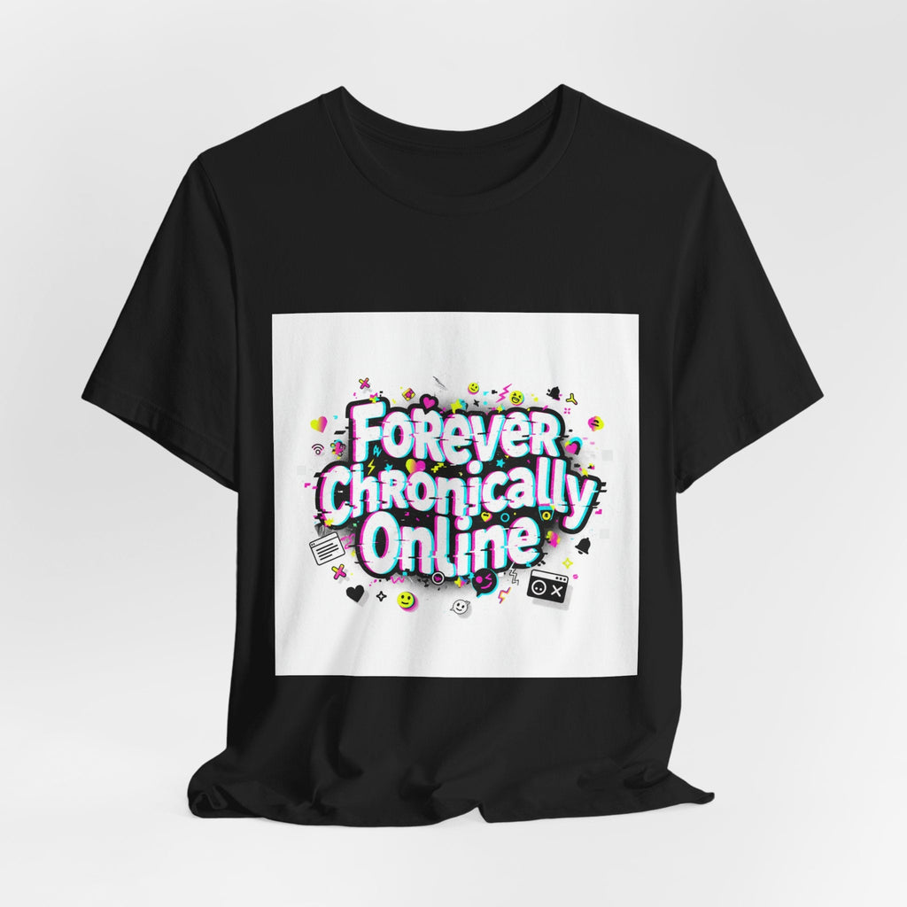 Forever Chronically Online Tee | meme shirt, brainrot, internet slang