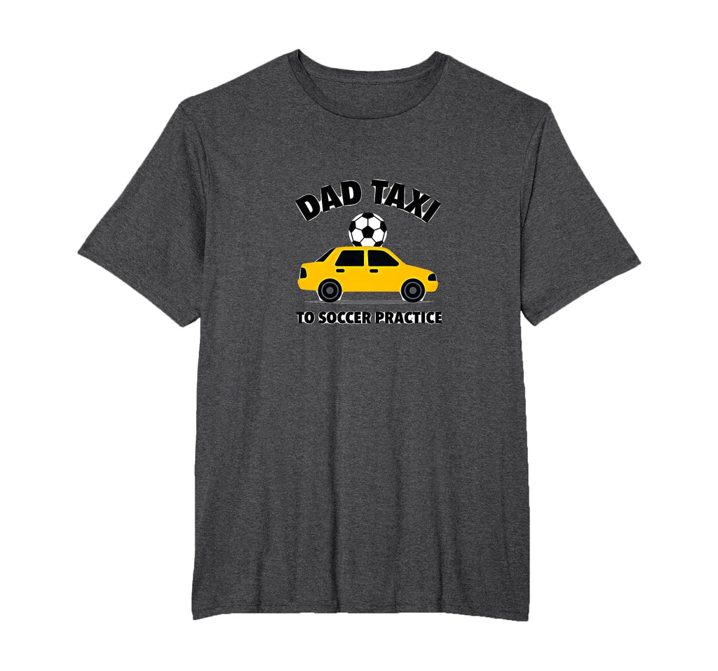 Dad Taxi To Soccer Practice Funny Soccer T-Shirt - Streetwear Style Unisex