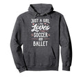 Just Who Loves Soccer And Ballet Gift Hoodie - Custom Art Print Unisex