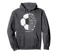 Soccer Footbal I Can Do Things Hoodie - Casual Everyday Wear Men Women