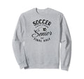 Senior Soccer Gifts Sweatshirt - Unique Graphic Unisex