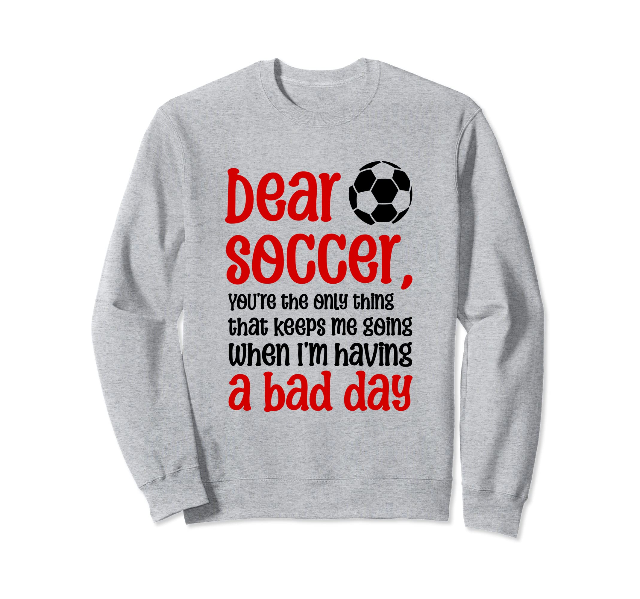 Dear Soccer Youre Only Thing That Sweatshirt - Aesthetic Graphic Unisex