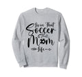 Living That Soccer Mom Life Sweatshirt - Fun Novelty Design for Adults