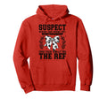 Suspect Claims Soccer She Yells Ref Funny Hoodie - Trendy Graphic Unisex