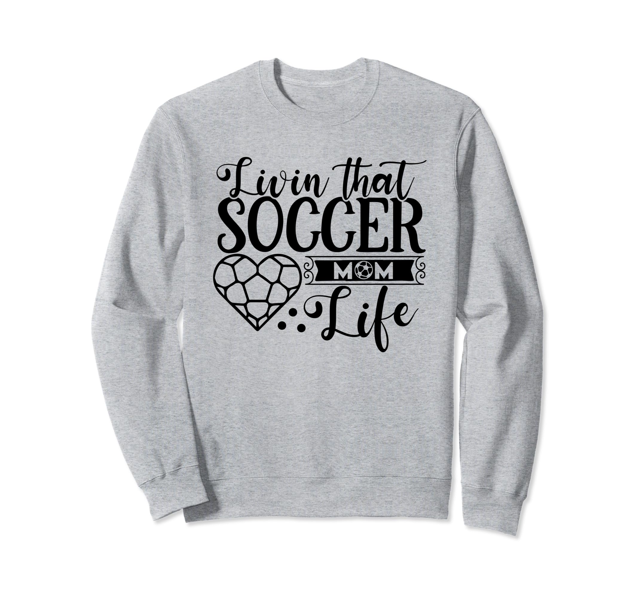 Livin That Soccer Mom Life Sweatshirt - Casual Everyday Wear Men Women