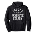 Funny Soccer Soccer Is My Favorite Season Hoodie - Graphic Print Men Women