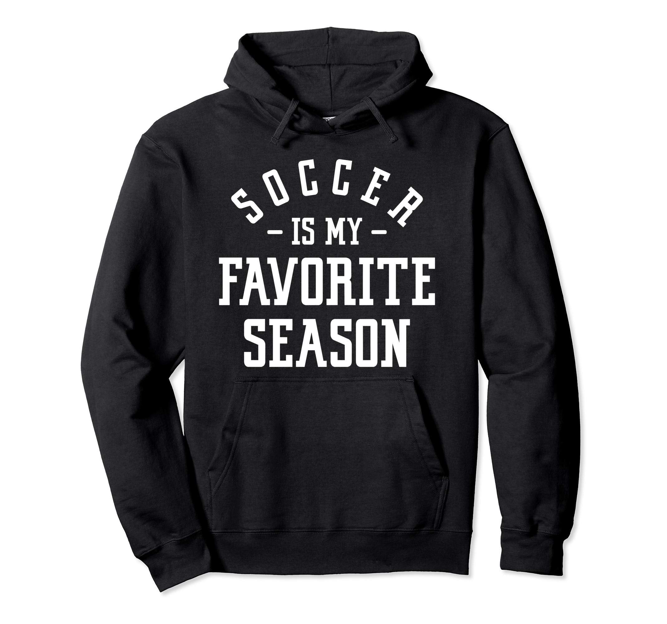 Funny Soccer Soccer Is My Favorite Hoodie - Fun Novelty Design Unisex