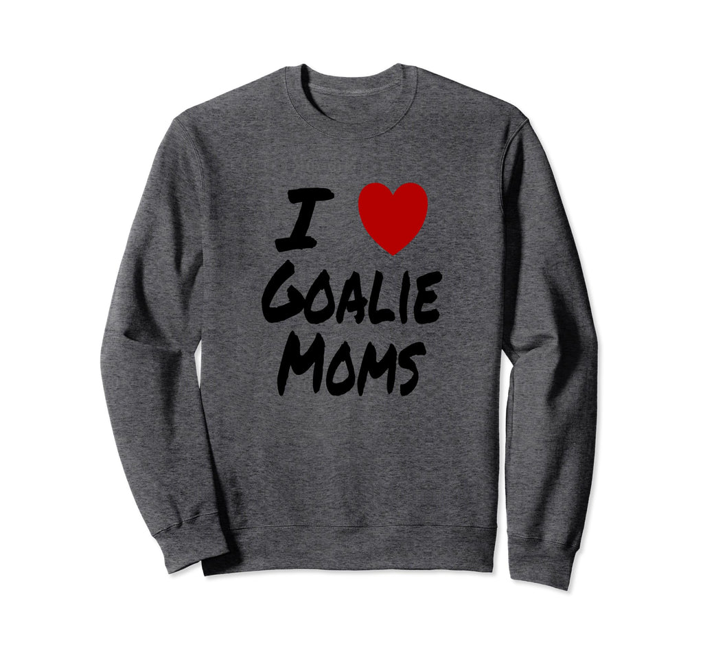 I Heart Love Goalie Moms Hockey Soccer Sweatshirt - Novelty Apparel Unisex