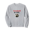 Futbol Is Life Soccer Fans Related Sweatshirt - Unique Graphic for Adults