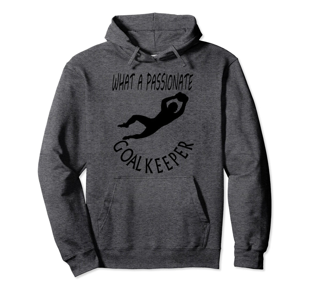I Am Goalkeeper Keeper Football Play Hoodie - Casual Everyday Wear Unisex