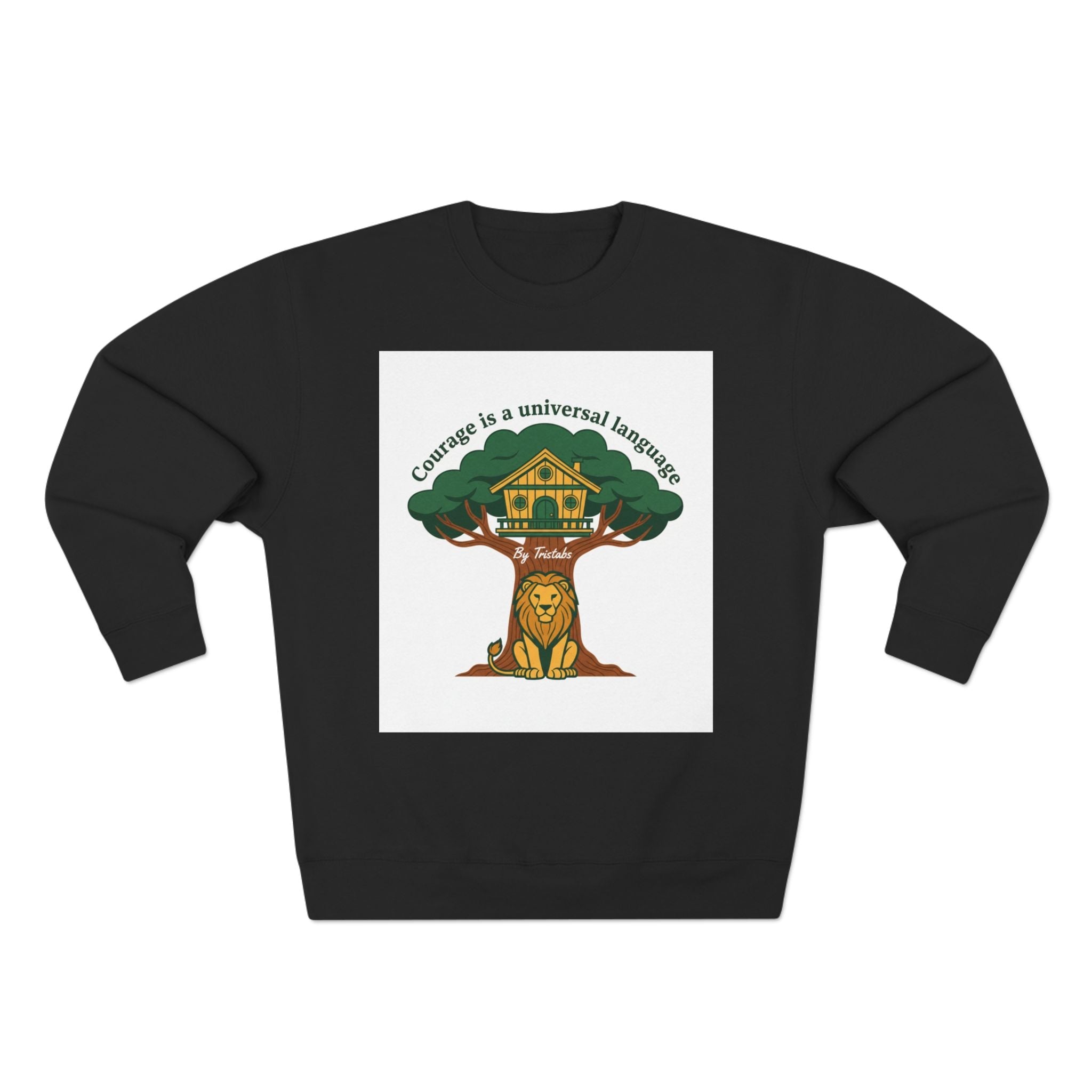 Curage Is a Universal Language Crewneck Sweatshirt — Teistan’s Tree House Back Patch