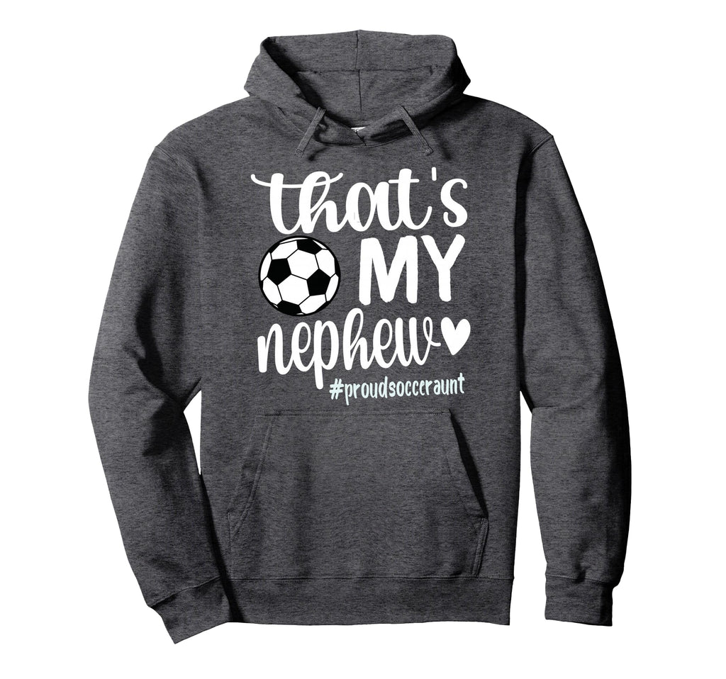 Thats My Nephew Proud Soccer Auntie Hoodie - Streetwear Style Men Women