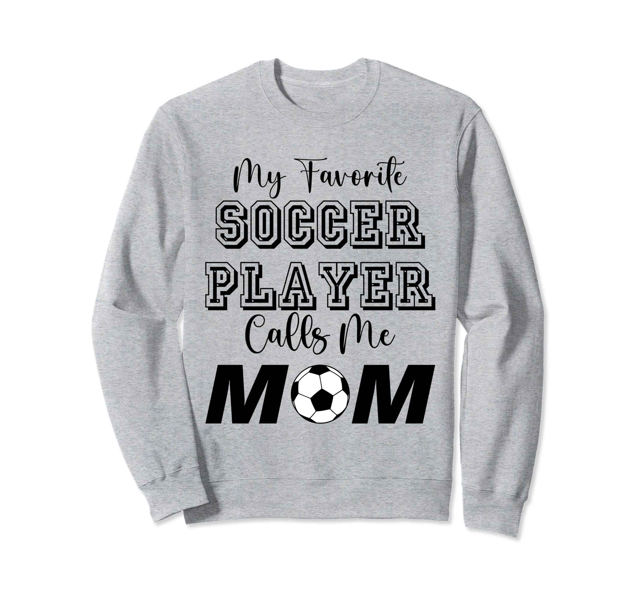 My Favorite Soccer Player Calls Sweatshirt - Fun Novelty Design for Adults