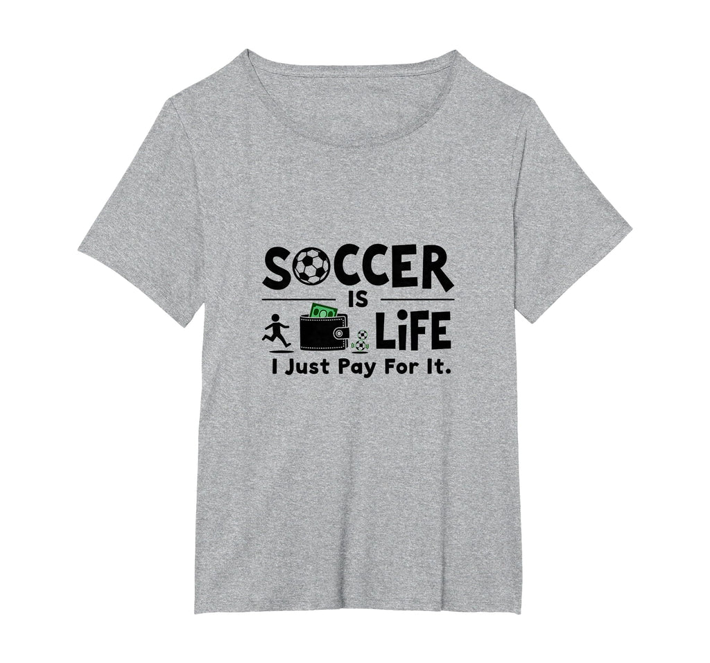 Soccer Is Life I Just Pay It T-Shirt - Casual Everyday Wear for Adults