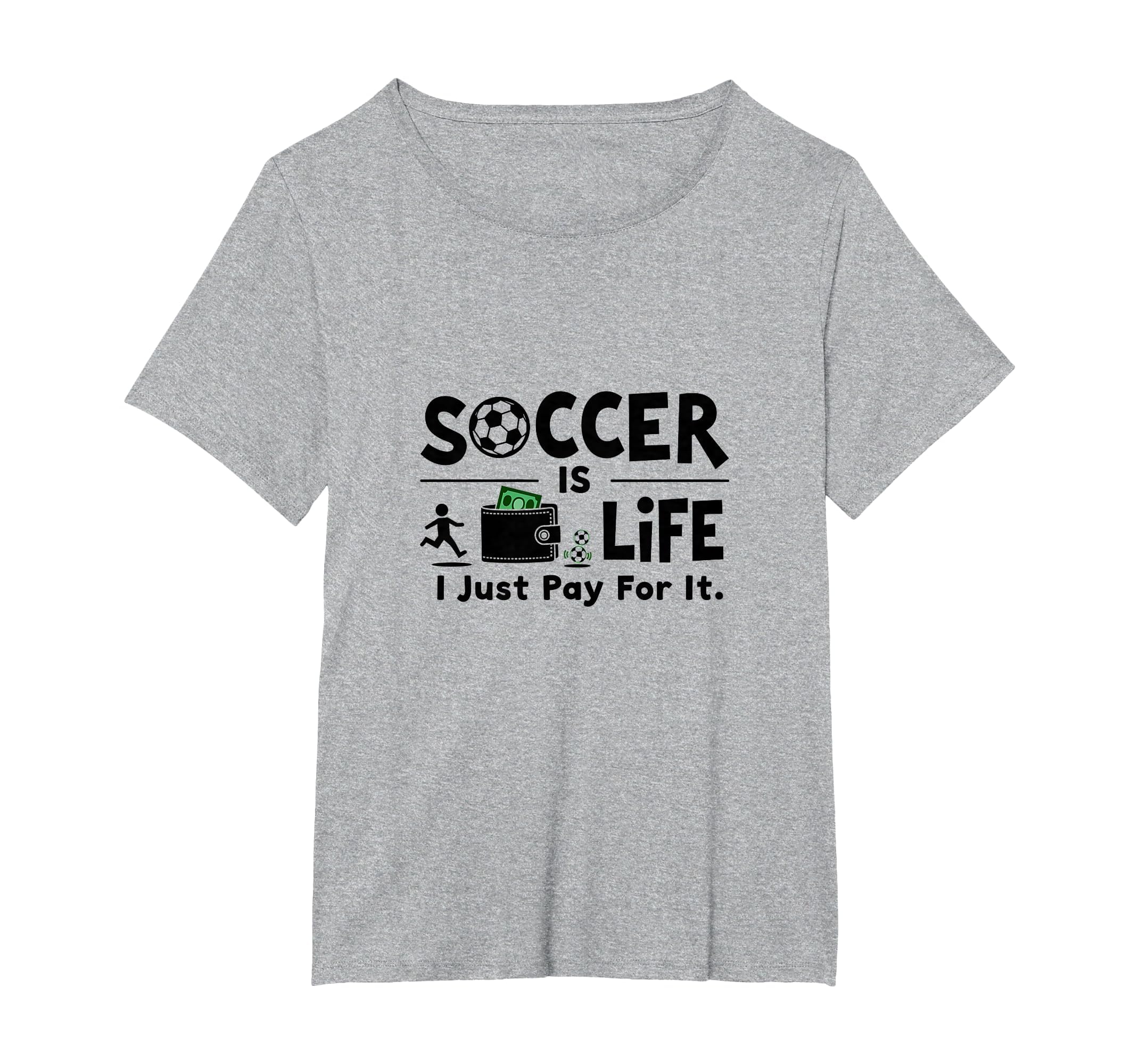 Soccer Is Life I Just Pay It T-Shirt - Casual Everyday Wear Men Women