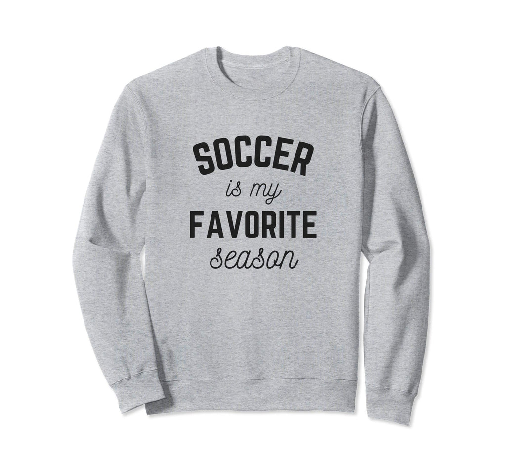 Soccer Is My Favorite Season Player Sweatshirt - Trendy Graphic Men Women