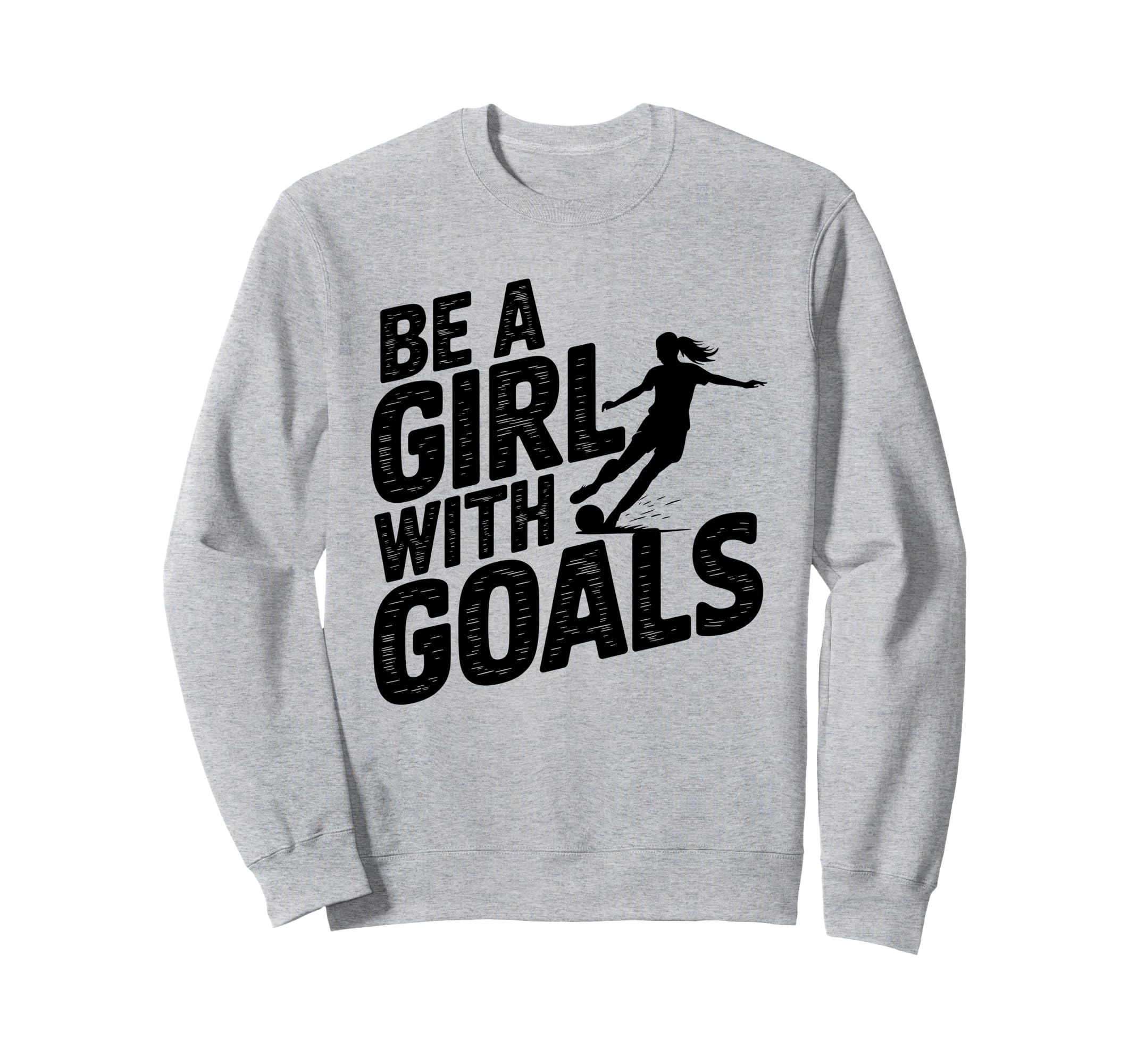 Be Goals Soccer Player Soccer Sweatshirt - Novelty Apparel Unisex