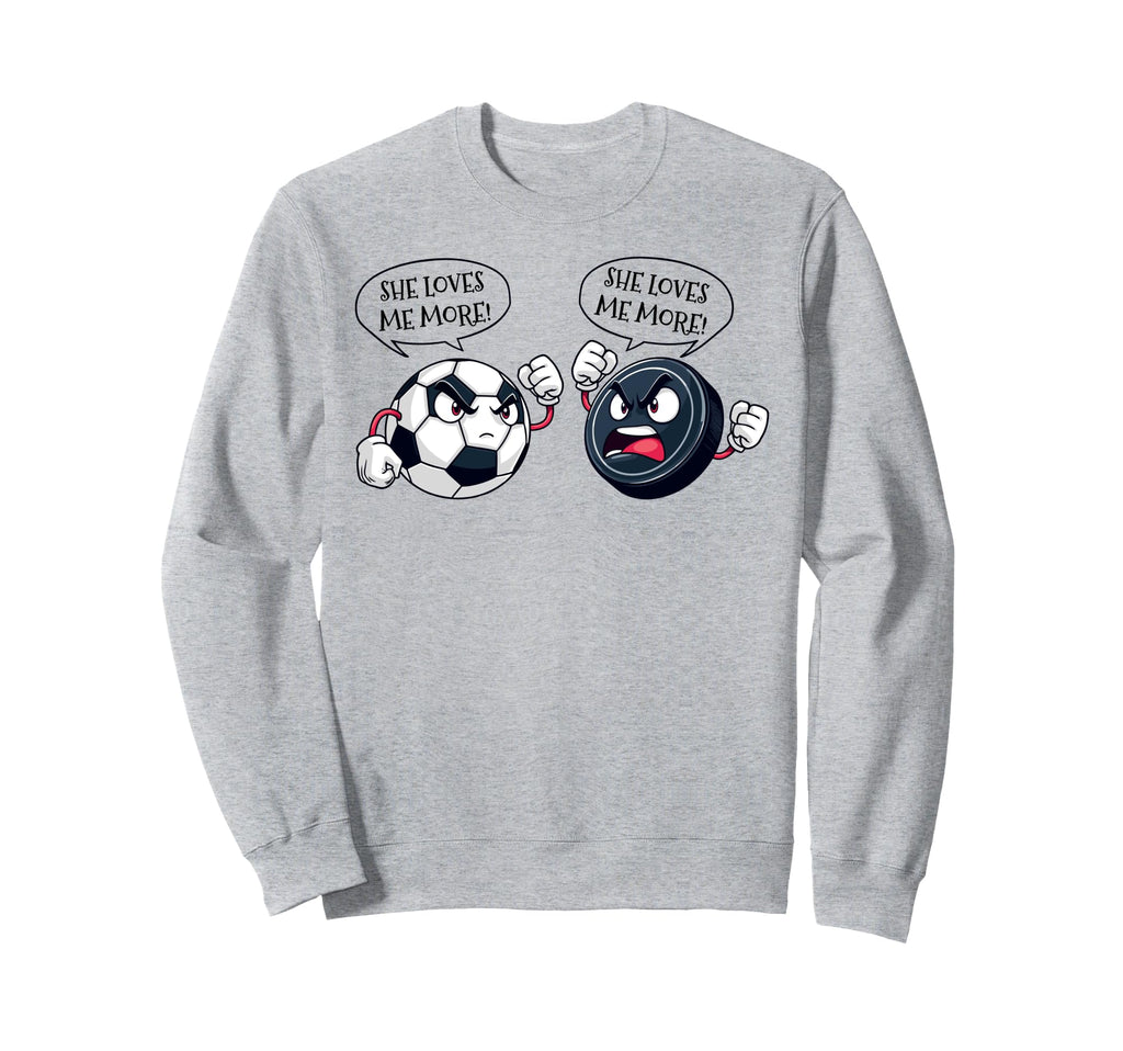 She Loves Me More Soccer Hockey Sweatshirt - Custom Art Print Unisex