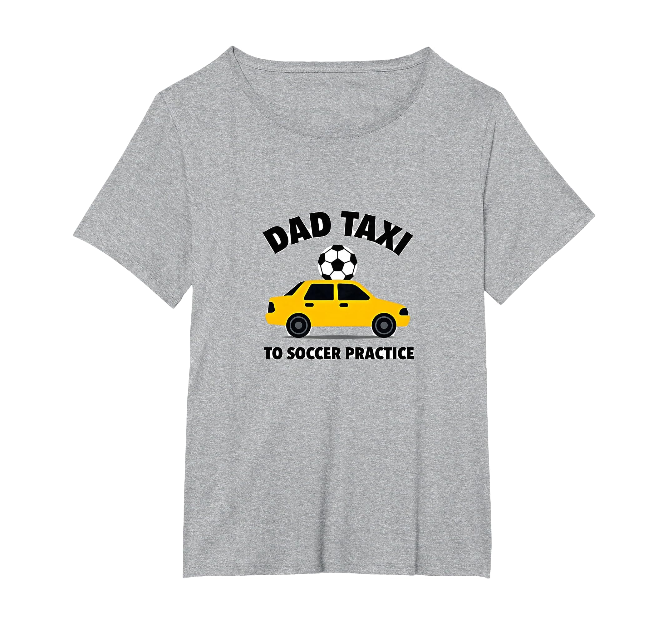 Dad Taxi To Soccer Practice Funny T-Shirt - Casual Everyday Wear Unisex
