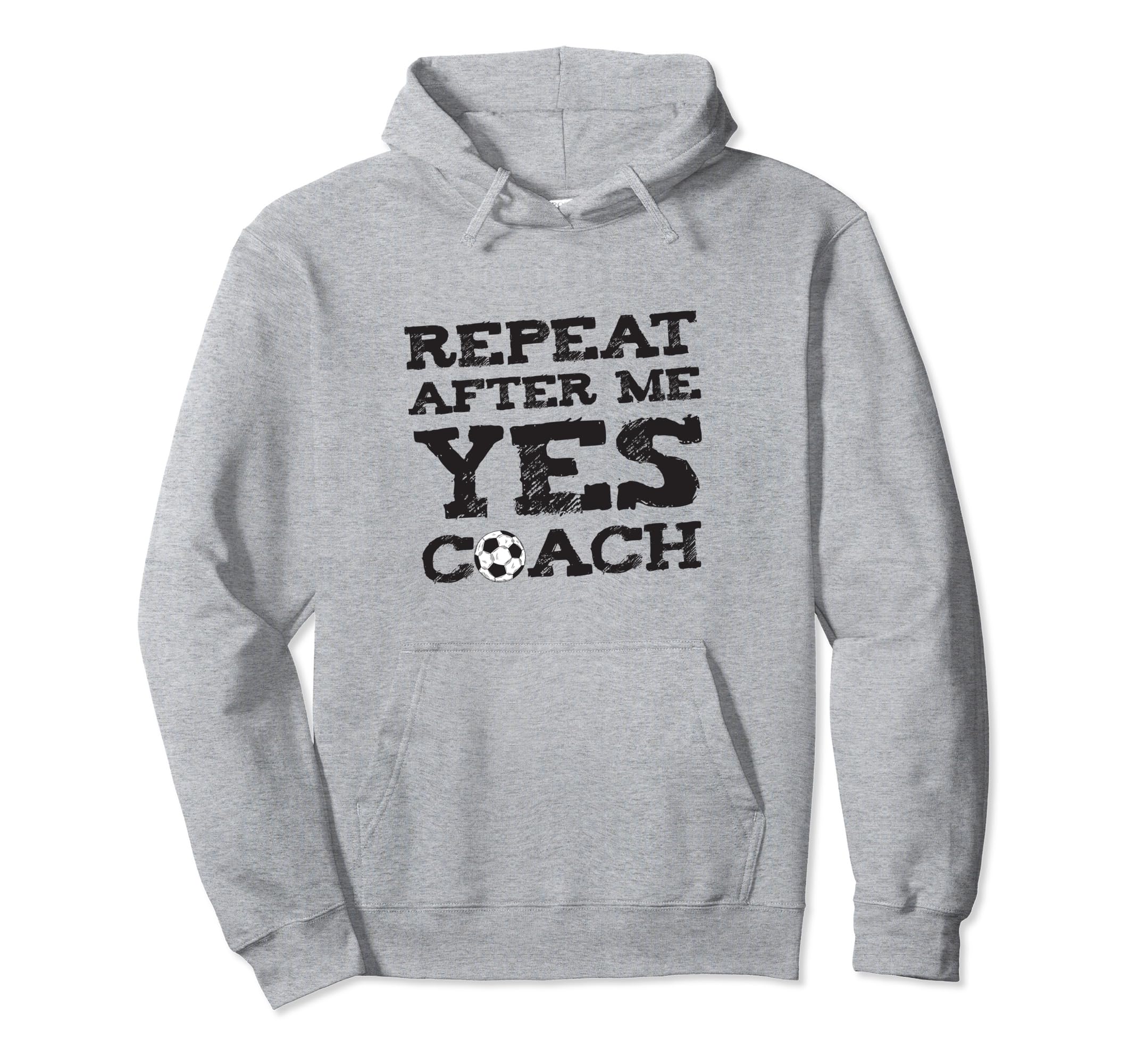 Repeat After Me Yes Soccer Coaches Hoodie - Streetwear Style for Adults