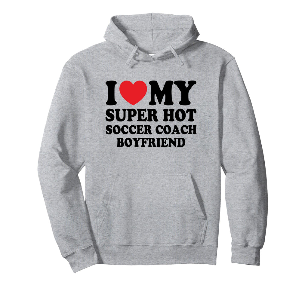 I Love My Super Hot Soccer Coach Hoodie - Streetwear Style Men Women