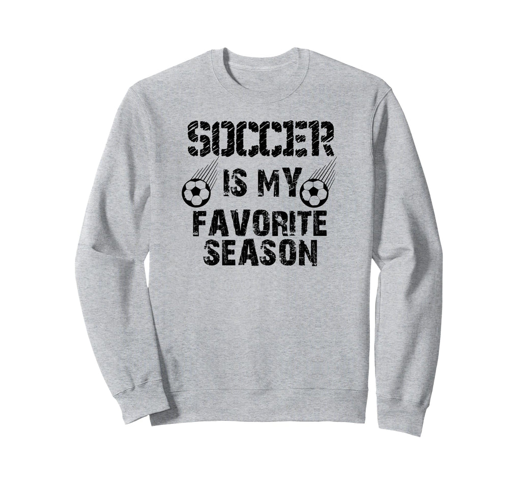Soccer Lover Funny Soccer Is My Sweatshirt - Unique Graphic for Adults