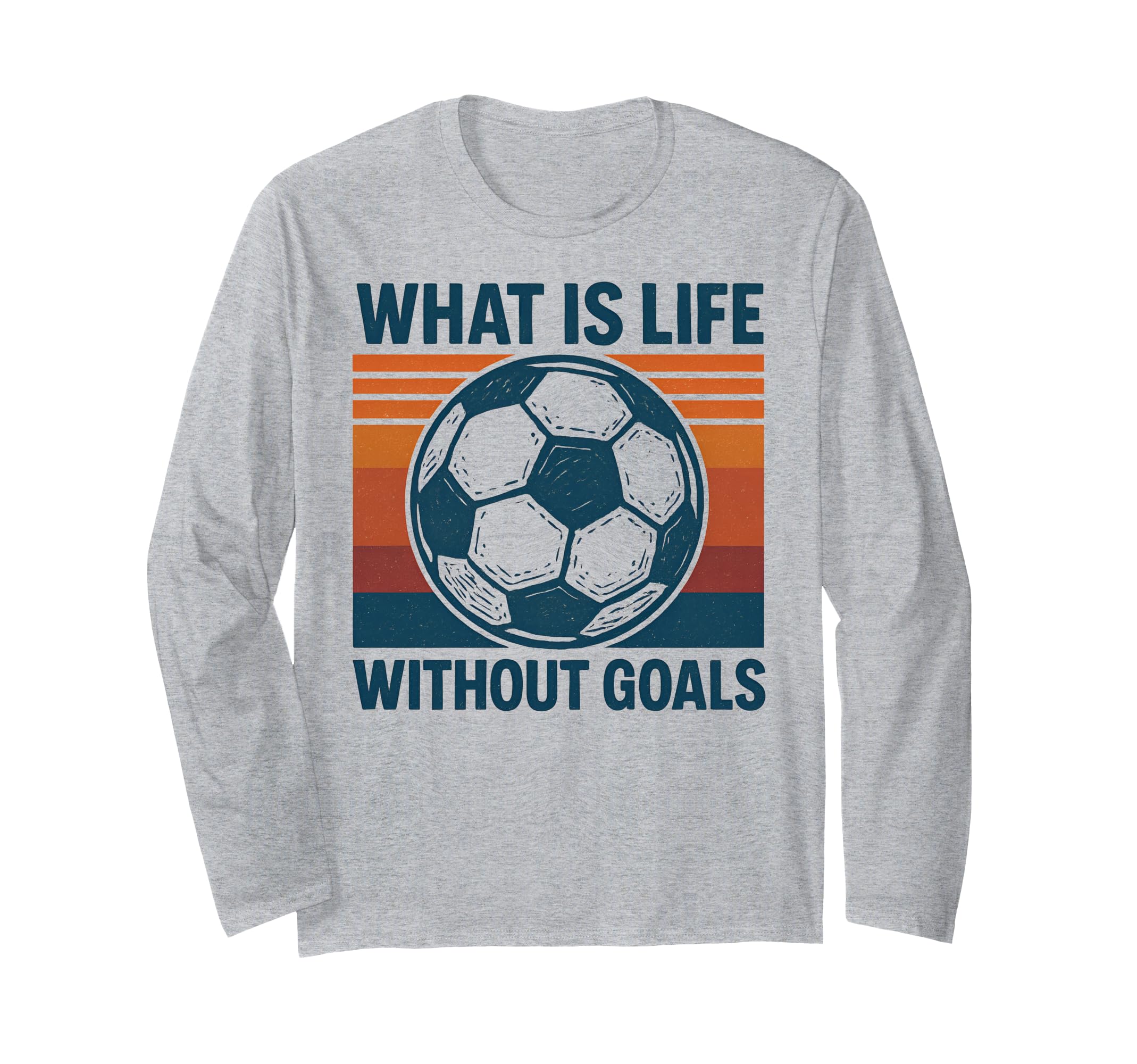 What Is Life Without Goals Sweatshirt - Casual Everyday Wear Men Women