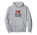I Love Soccer Moms Hoodie - Trendy Graphic Men Women