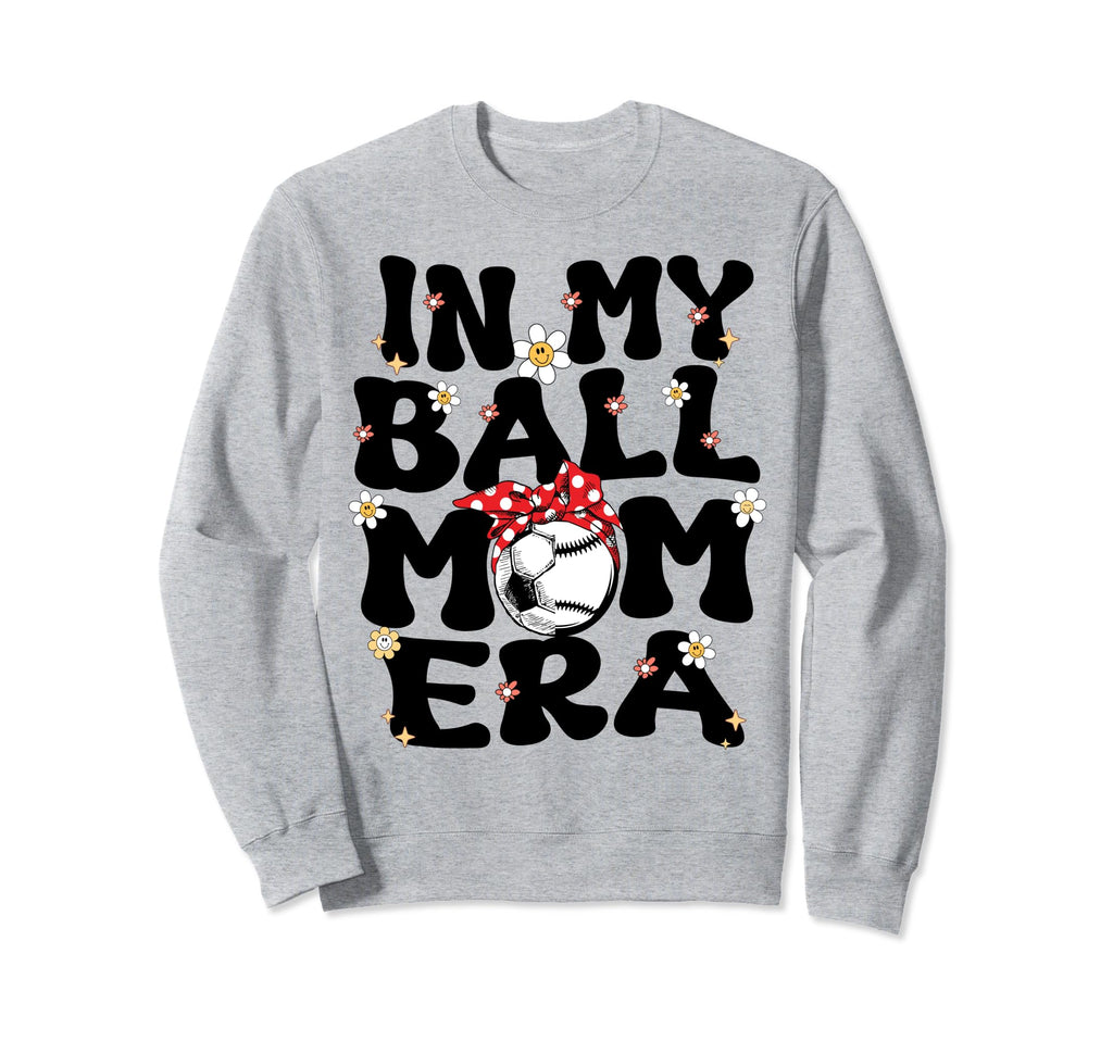 My Ball Mom Era Baseball Soccer Mom Sweatshirt - Graphic Print Men Women