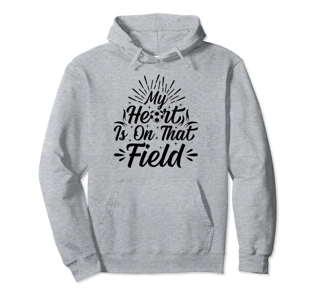 My Heart Is That Field Soccer Hoodie - Fun Novelty Design Unisex