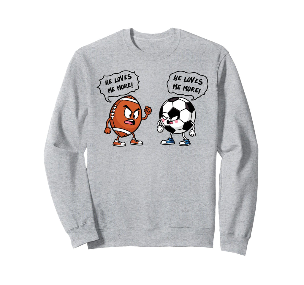 Football Soccer Funny He Loves Me Sweatshirt - Novelty Apparel Men Women