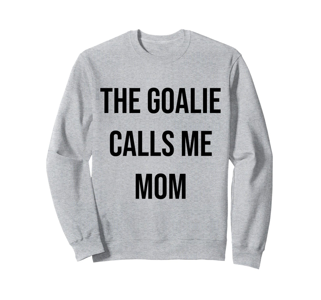 Goalie Calls Me Mom Soccer Hockey Sweatshirt - Minimalist Print Men Women