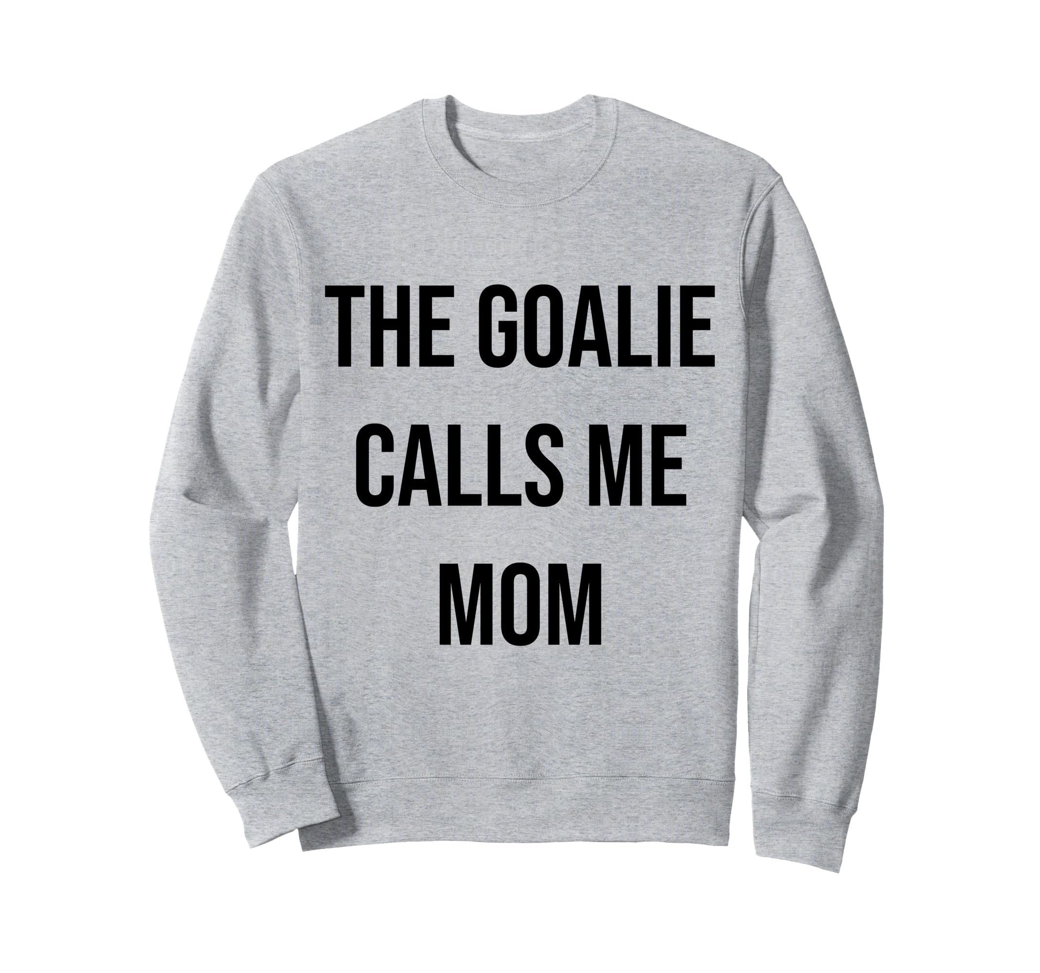Goalie Calls Me Mom Soccer Hockey Sweatshirt - Minimalist Print Men Women