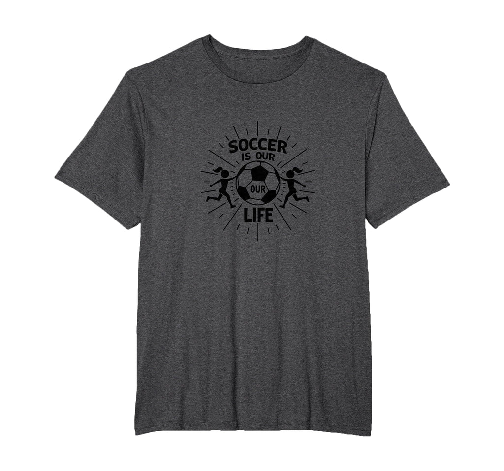 Soccer Is Our Life Soccer Sister T-Shirt - Unique Graphic Men Women