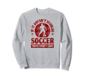 If It Doesnt Involve Soccer Then Sweatshirt - Aesthetic Graphic for Adults