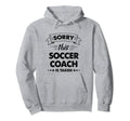 Sorry This Soccer Coach Is Taken Hoodie - Trendy Graphic for Adults