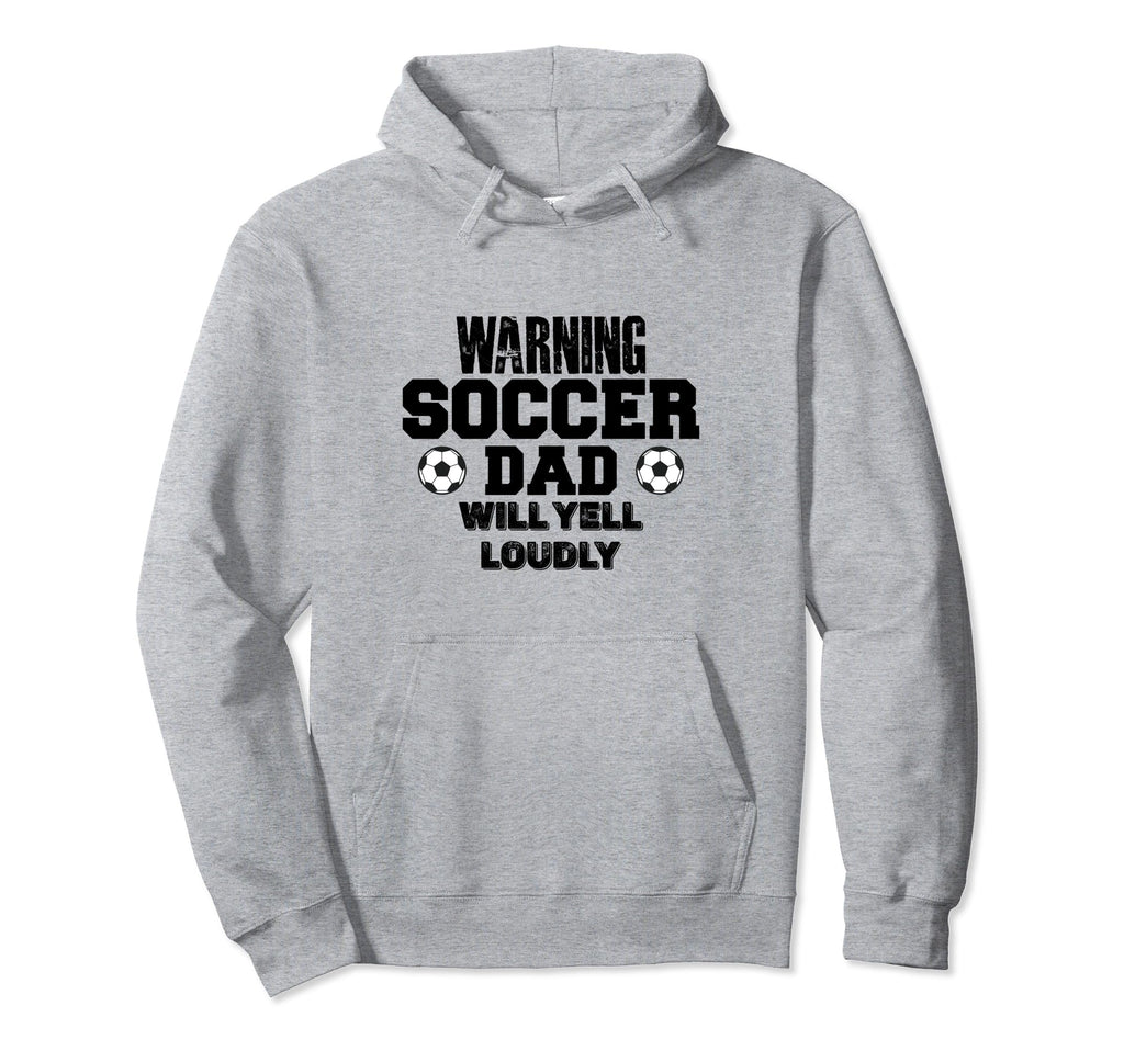 Soccer Dad Will Yell Loudly Funny Sayings Hoodie - Streetwear Style Unisex