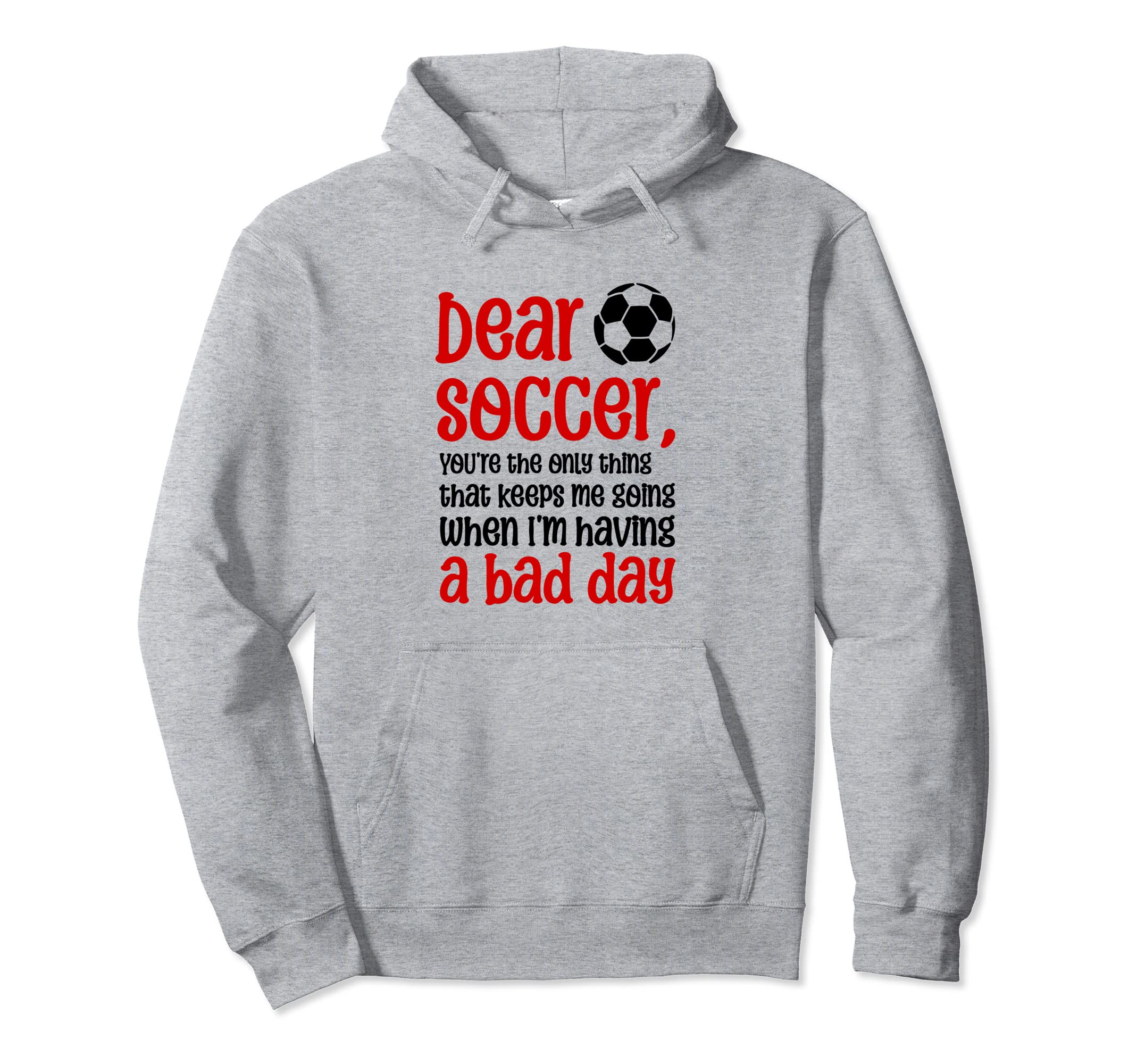 Dear Soccer Youre Only Thing That Hoodie - Novelty Apparel for Adults