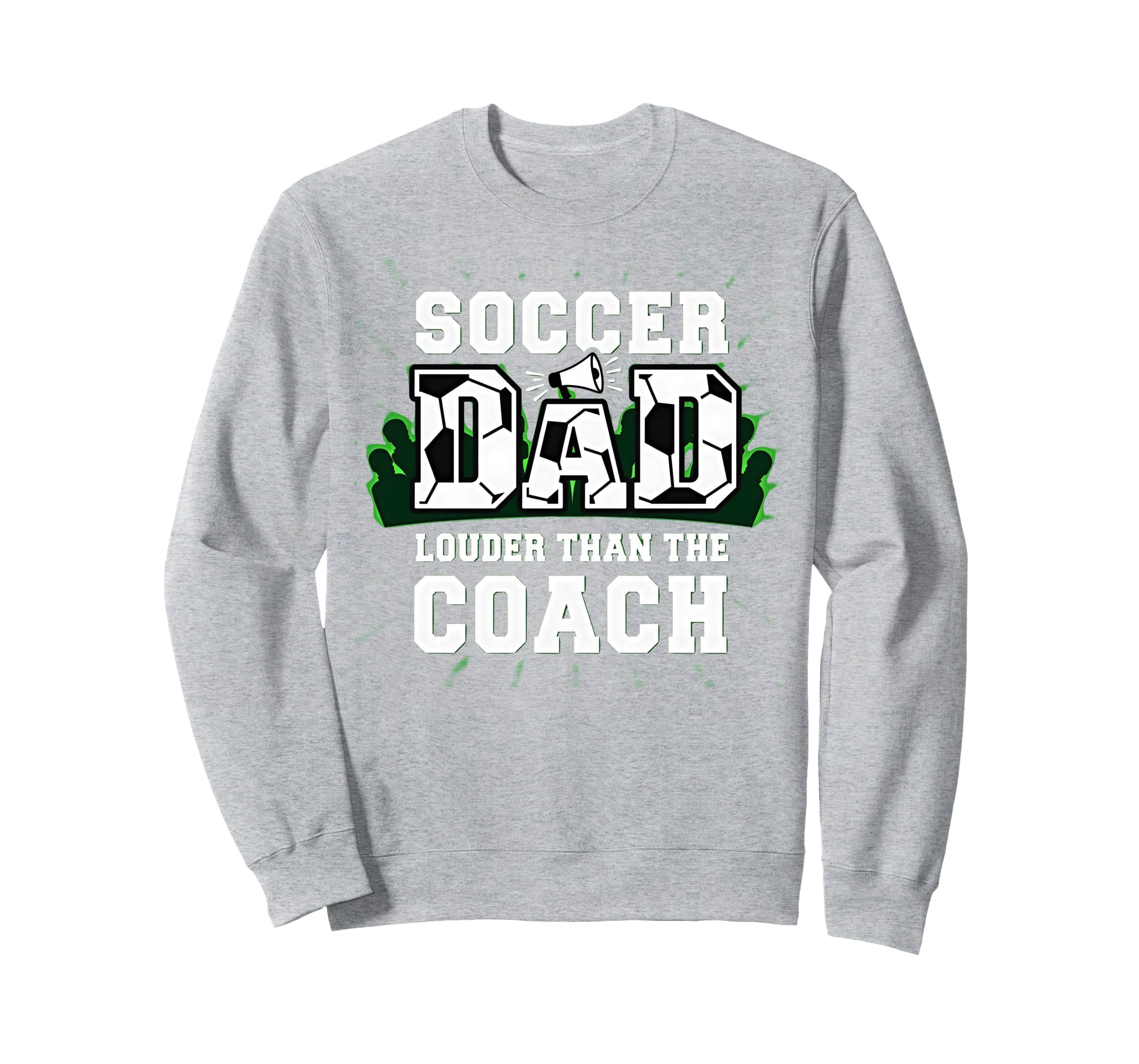 Soccer Dad Louder Than Coach Sweatshirt - Fun Novelty Design for Adults